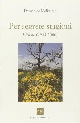 Per segrete stagioni. liriche (1983 - 2000)