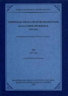 Carteggio degli oratori mantovani alla corte sforzesca (1450 - 1500). vol. 12: 1480 - 1482. 1480 - 1482 12