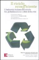 Il riciclo ecoefficiente. l'industria italiana del riciclo tra globalizzazione e sfide della crisi 