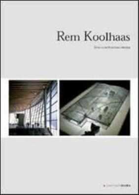 Rem koolhaas. verso unarchitettura estrema