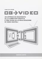 Cg video. un approccio ragionato alla computer grafica