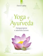 Yoga e ayurveda autoguarigione e autorealizzazione