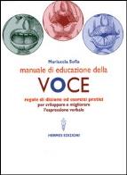 Manuale di educazione della voce. tecniche ed esercizi per l'uso consapevole della voce