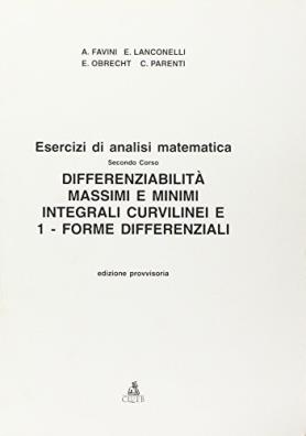 Esercizi di analisi matematica. vol. 3: differenziabilità. massimi e minimi integrali curvilinei e 1 - forme differenziali