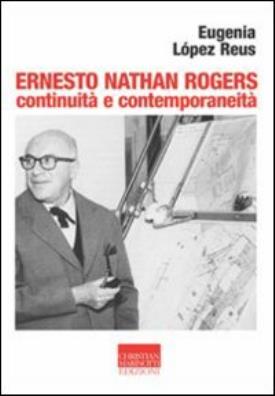Ernesto nathan rogers. continuità e contemporaneità