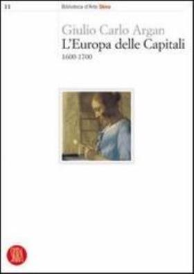 L'europa delle capitali. 1600 - 1700. ediz. illustrata 