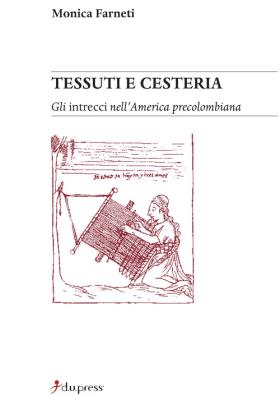 Tessuti e cesteria. gli intrecci nell'america precolombiana