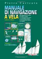 Manuale di navigazione a vela. costiera e d'altura. vol. 2: la crociera