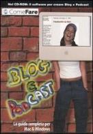 Blog e podcast. la guida completa per mac & windows. con cd - rom