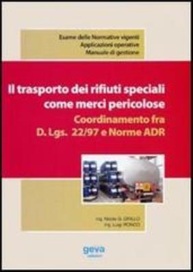 Il trasporto dei rifiuti speciali come merci pericolose. coordinamento fra d.lgs. 22/97 e norme adr
