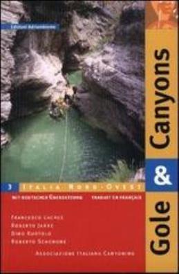 Gole & canyons. vol. 3: italia nord ovest
