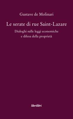 Le serate di saint - lazare. dialoghi sulle leggi economiche e difesa della proprietà 
