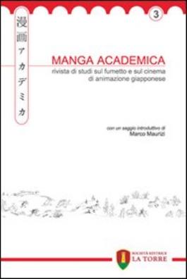 Manga academica. rivista di studi sul fumetto e sul cinema di animazione giapponese (2010). vol. 3 3