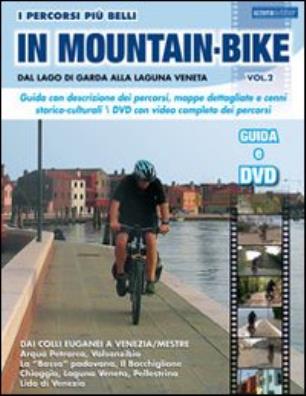 I percorsi piu belli in mountain bike. dal lago di garda alla laguna veneta. con dvd . vol. 2