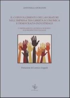 Il coinvolgimento dei lavoratori nell'impresa tra libertà economica e democrazia industriale. l'ordinamento giuridico europeo e le prospettive italiane 