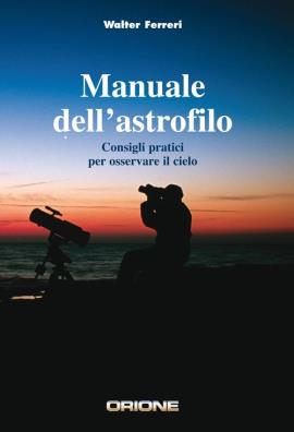 Manuale dell'astrofilo. consigli pratici per osservare il cielo