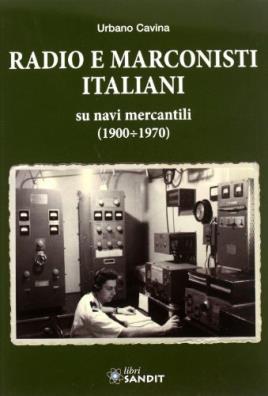Radio e marconisti italiani su navi mercantili 1900 - 1970