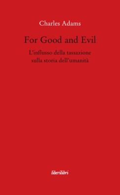 For good and evil. l'influsso della tassazione sulla storia dell'umanità