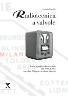 Radiotecnica a valvole. teoria e pratica dei ricevitori dal 1930 al 1965