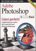 Adobe photoshop. colori perfetti. con cd - rom