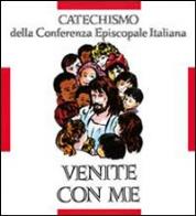Venite con me. catechismo per liniziazione cristiana dei fanciulli (8 - 10 anni)