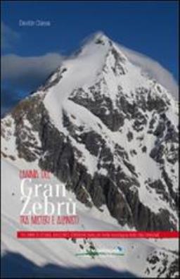L'anima del gran zebrù tra misteri e alpinisti. 150 anni di storia, racconti, itinerari della più bella montagna delle alpi orientali 