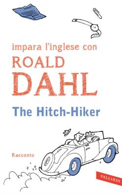 The hitch - hiker. impara l'inglese con roald dahl 