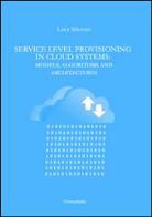 Service level provisioning in cloud systems. models, algorithms and architectures