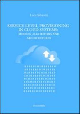 Service level provisioning in cloud systems. models, algorithms and architectures