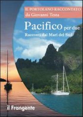Pacifico per due. racconti dai mari del sud. portolano raccontato