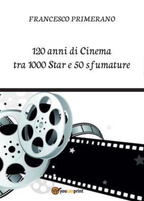 120 anni di cinema tra 1000 star e 50 sfumature