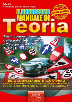 Il nuovissimo manuale di teoria. Per il conseguimento della patente di guida  categorie A1, A2, A, B1, B+96 - Libro - Eventi Scuola 