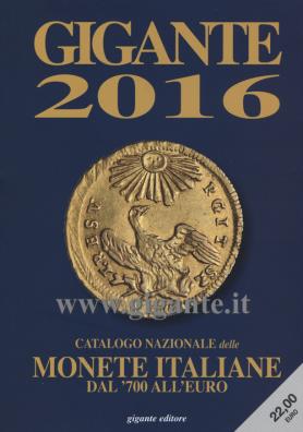 Gigante 2016 catalogo nazionale delle monete italiane dal '700 all'euro