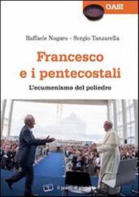Francesco e i pentecostali. lecumenismo del poliedro