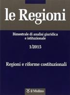 Regioni. bimestrale di analisi giuridica e istituzionale (2015) (le). vol. 1