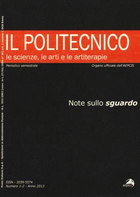 Politecnico. le scienze, le arti e le artiterapie (2013) (il). vol. 1 - 2: note sullo sguardo
