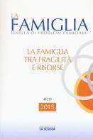 La famiglia tra fragilità e risorse. la famiglia. annuario 2015 