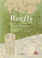 Barfly, guida illustrata ai caffè letterari. ediz. illustrata