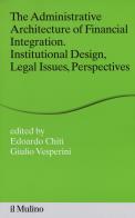 The administrative architecture of financial integration. institutional design, legal issues, perspectives 