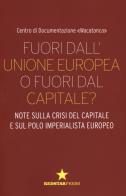 Fuori dall'unione europea o fuori dal capitale? note sulla crisi del capitale e sul polo imperialista europeo