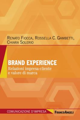 Brand experience. relazioni impresa - cliente e valore di marca