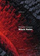 Michele cossyro. black holes. catalogo della mostra (roma, 2 marzo - 24 marzo 2016). ediz. italiana e inglese