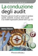 La conduzione degli audit. ricerche e percorsi di audit sui sistemi di gestione qualità, ambiente, sicurezza, etico - sociale e sui modelli organizzativi...