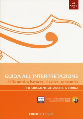 Guida allinterpretazione della musica barocca, classica, romantica. per strumenti ad arco e a corda