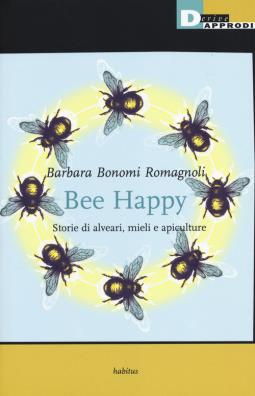 Bee happy storie di alveari, mieli e apiculture