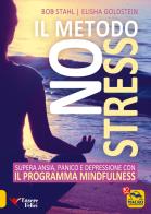 Il metodo no stress supera ansia, panico e depressione con il programma mindfulness 