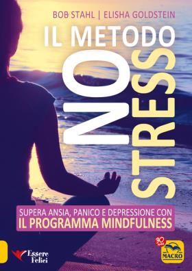 Il metodo no stress supera ansia, panico e depressione con il programma mindfulness 