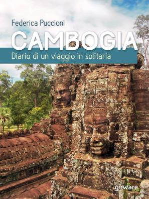 Cambogia. diario di un viaggio in solitaria