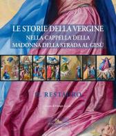Le storie della vergine nella cappella della madonna della strada al gesù. il restauro. ediz. a colori. con cd - rom 