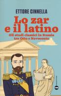 Lo zar e il latino. gli studi classici in russia tra otto e novecento 
